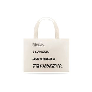 Nome do produtoEcobag Bruxa, Selvagem, Revolucionária & Feminista