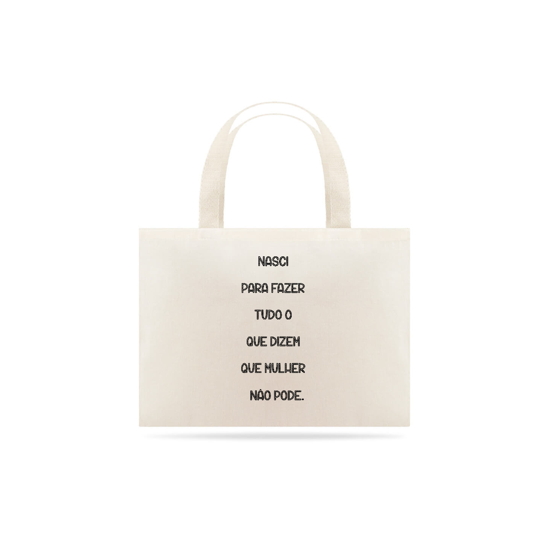 Nome do produto: Ecobag Nasci para Fazer Tudo o que Dizem que Mulher não Pode