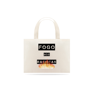 Ecobag Fogo nos Racistas