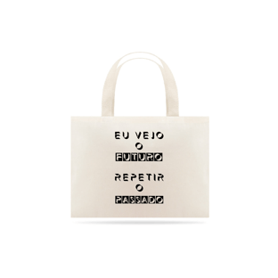 Nome do produtoEcobag Eu Vejo o Futuro Repetir o Passado