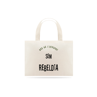 Nome do produtoEcobag Não há Liberdade sem Rebeldia