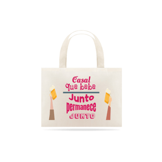 Eco Bag Grande Estampa Frase Casal que bebe junto permanece junto