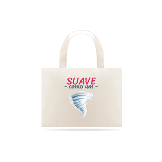 Nome do produto Eco Bag Grande Estampa Frase - Suave como um furação