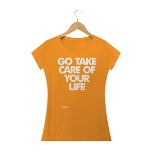 Nome do produtoGo Take Care Of Your Life - Feminina