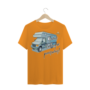 Nome do produtoCAMISETA TRADICIONAL - MOTORHOME, TEMOS TUDO O QUE PRECISAMOS