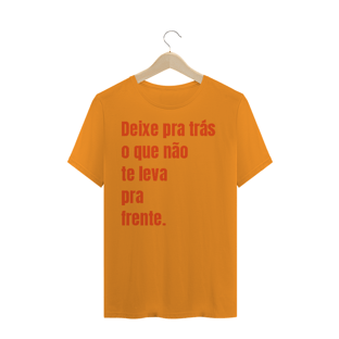 Nome do produtoCAMISA TRADICIONAL - DEIXE PARA TRÁS O QUE NÃO TE LEVA PARA FRENTE.