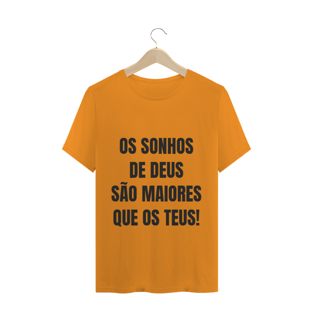 Nome do produtoCAMISETA T-SHIRT - OS SONHOS DE DEUS SÃO MAIORES QUE OS TEUS