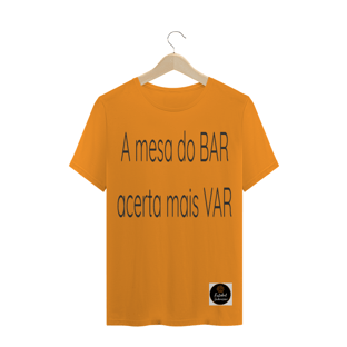 Nome do produtoCamisa Mesa do BAR acerta mais que o VAR