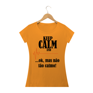 Nome do produtoCamiseta Feminina Não fique tão Calmo