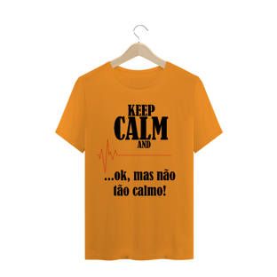Nome do produtoCamiseta Masculina Não fique tão Calmo