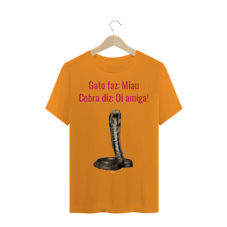 Nome do produto Camiseta Quality Estampa Frase - Gato faz: Miau, Cobra diz: Oi amiga!