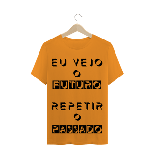 Nome do produtoT-Shirt Eu Vejo o Futuro Repetir o Passado