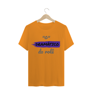 Nome do produto Camiseta Quality Estampa Frase - O Dramático do rolê