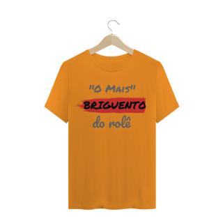 Nome do produto Camiseta Quality Estampa Frase - O Mais Briguento do rolê