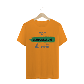 Nome do produto Camiseta Quality Estampa Frase - O Enrolado do rolê