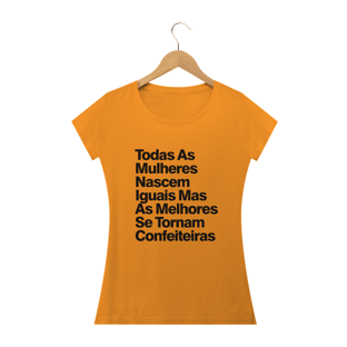 Nome do produtoTodas As Mulheres Nascem Iguais Mas As Melhores Se Tornam Confeiteiras - Texto Preto