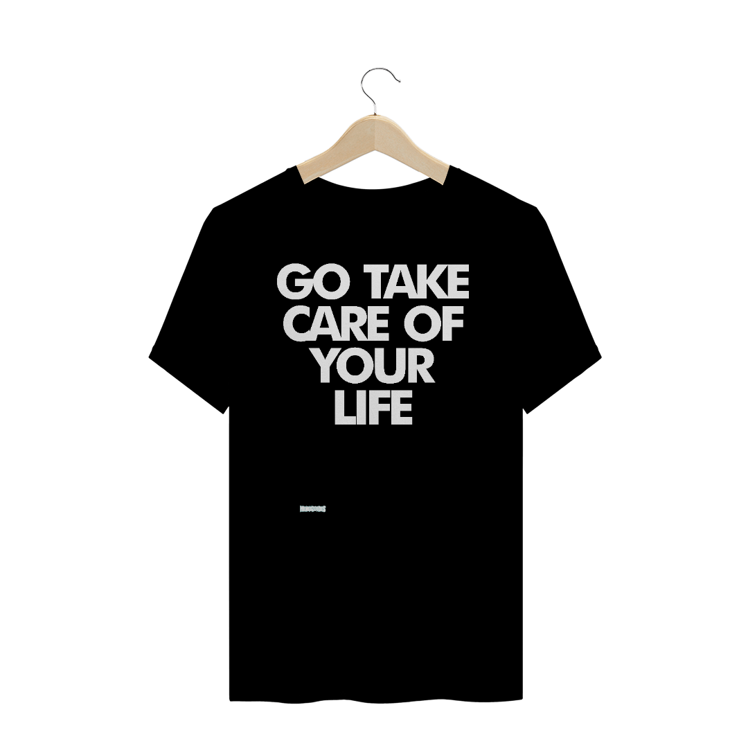 Nome do produto: Go Take Care Of Your Life