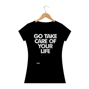 Nome do produtoGo Take Care Of Your Life - Feminina