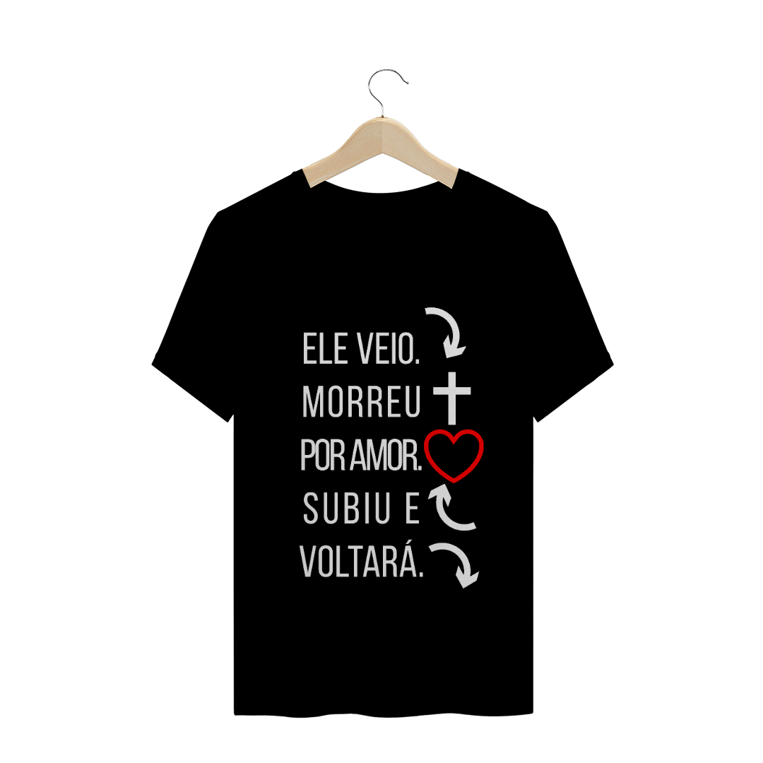 Camisa - Ele Veio