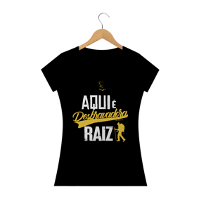 BLUSA AQUI É DESBRAVADORA RAIZ