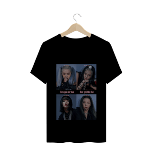 Nome do produtoCamiseta BLACKPINK How you Like That - 01