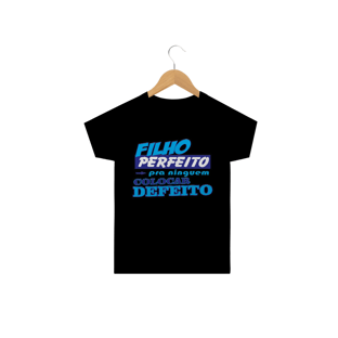 Nome do produtoFilho perfeito pra ninguém colocar defeito / Infantil Clássica