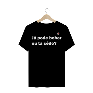 Nome do produtoJá pode beber ou ta cedo (Preta)