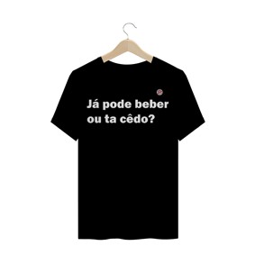 Já pode beber ou ta cedo (Preta)