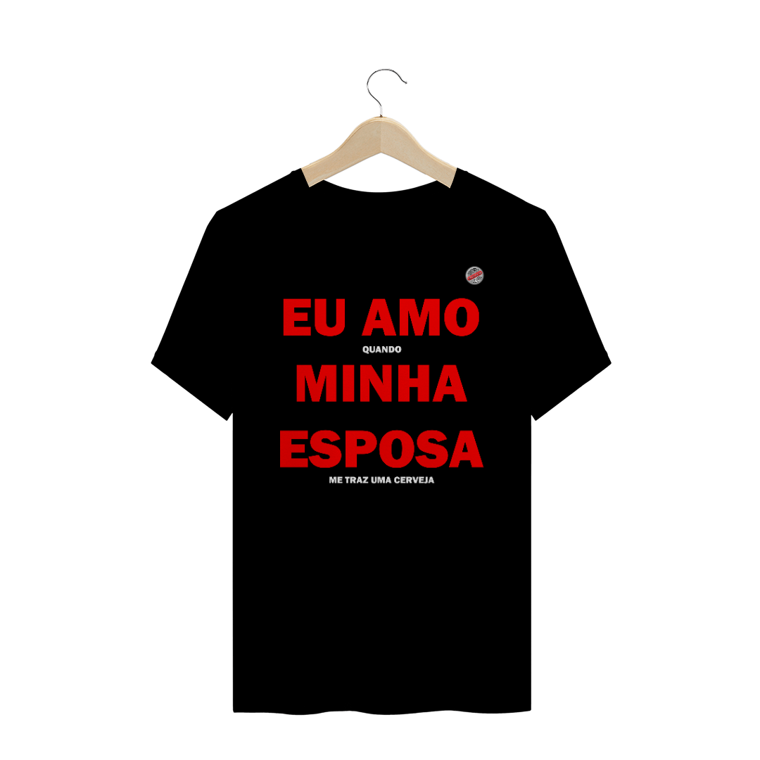 Nome do produto: Eu amo quando minha esposa me traz uma cerveja (Preta)