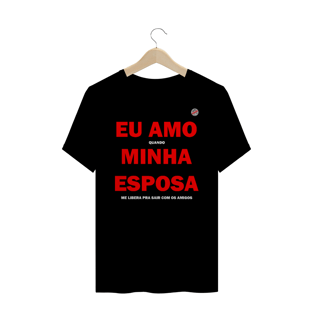 Nome do produtoEu amo quando minha esposa me libera pra sair com os amigos (Preta)