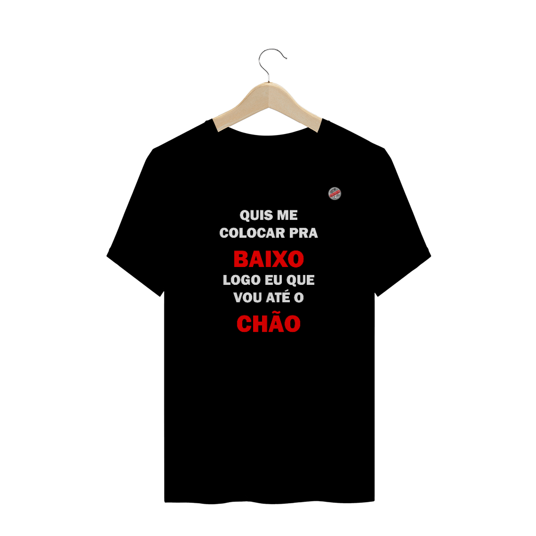 Nome do produto: Quis me colocar pra baixo... (Preta)