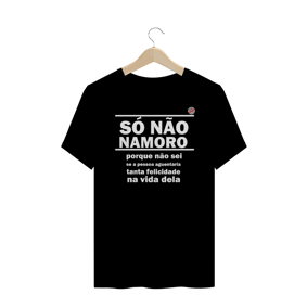 Só não namoro porque... (Preta)