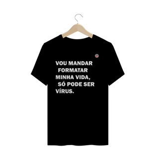 Nome do produtoVou mandar formatar minha vida... (Preta)