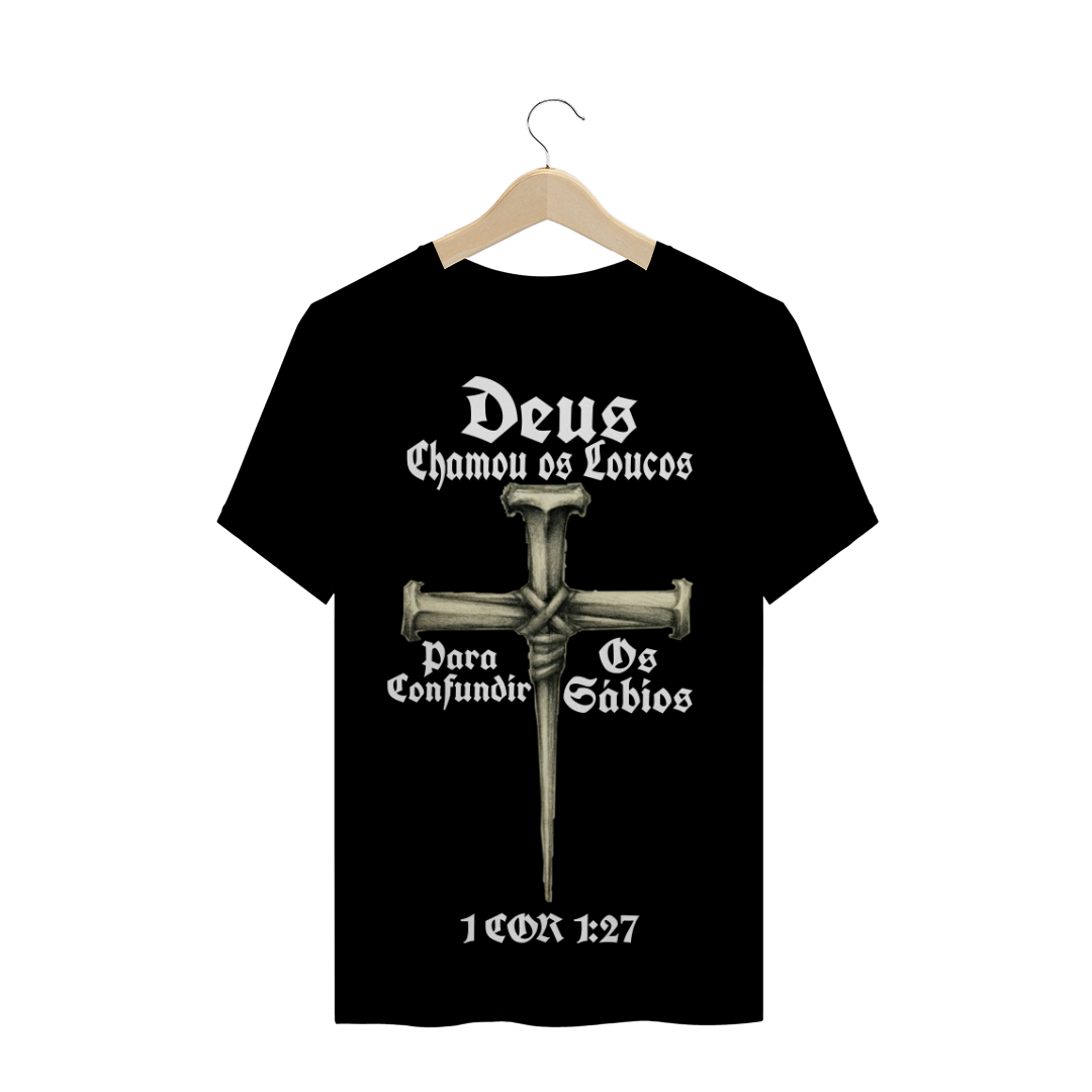 CAMISETA DEUS CHAMOU OS LOUCOS