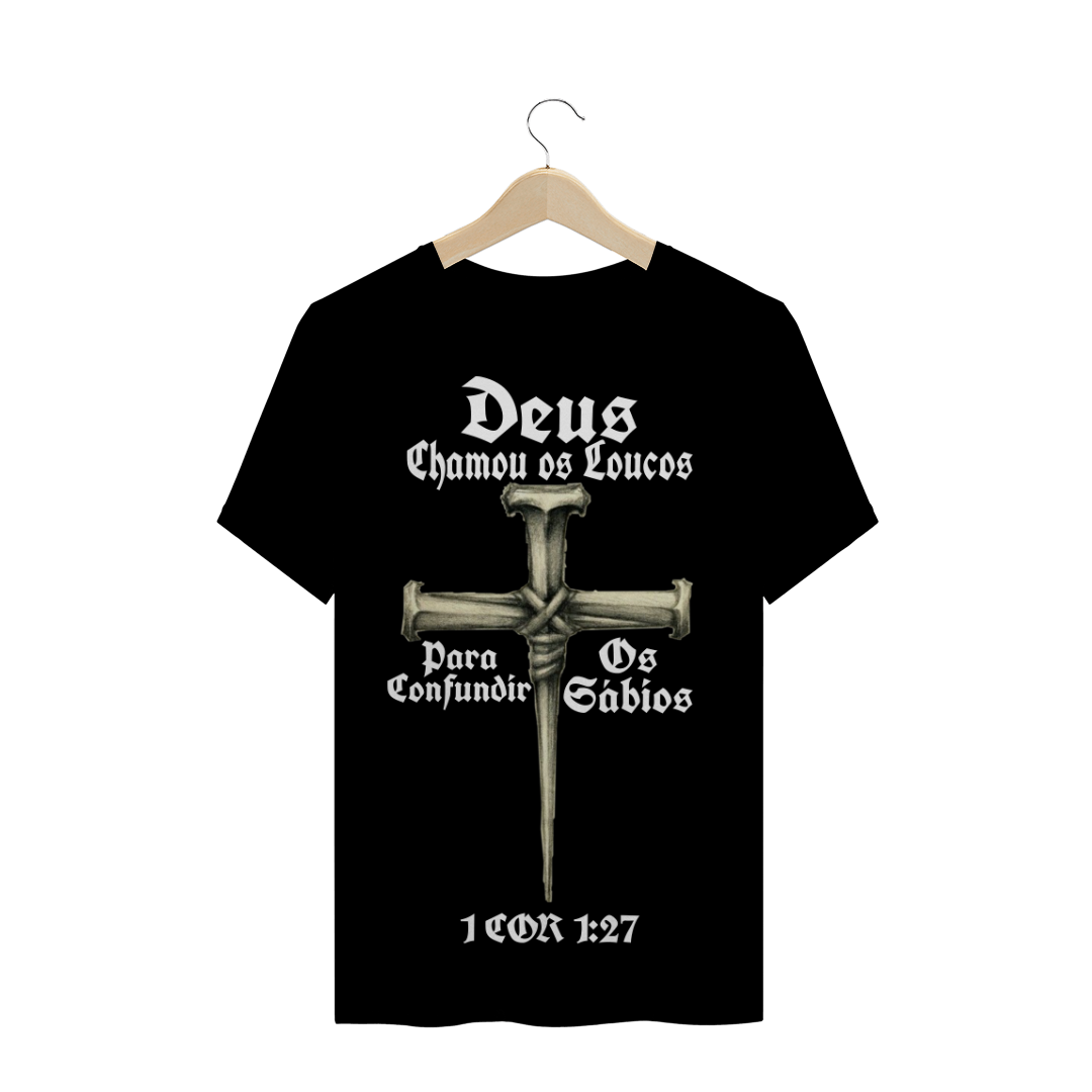 Nome do produto: CAMISETA DEUS CHAMOU OS LOUCOS