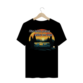 CAMISETA TRADICIONAL - NÃO TENHO PRESSA ESTOU EM CASA