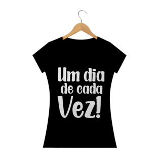 Nome do produtoCAMISETA BABY LOOK - UM DIA DE CADA VEZ