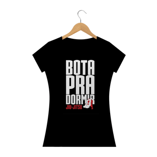 Nome do produtoCamisa jiu-Jitsu Bota pra dormir feminino