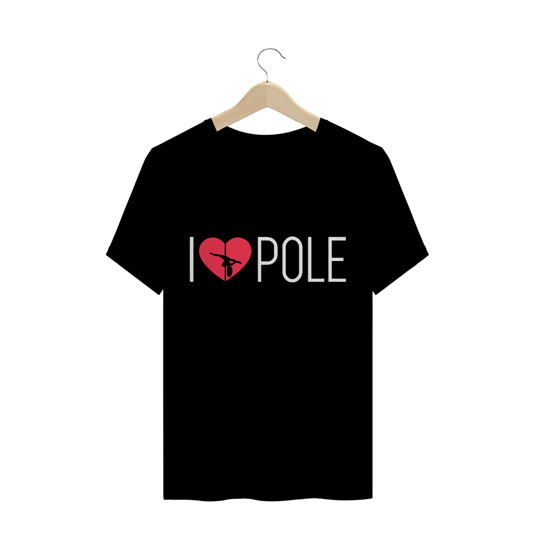 Camiseta I Love Pole T-Shirt Quality