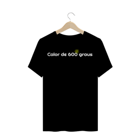 CAMISETA TRADICIONAL - COLEÇÃO FRAN ADORNO - CALOR DE 600GRAUS