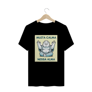 Nome do produtoMuita Calma nessa Alma- Unissex