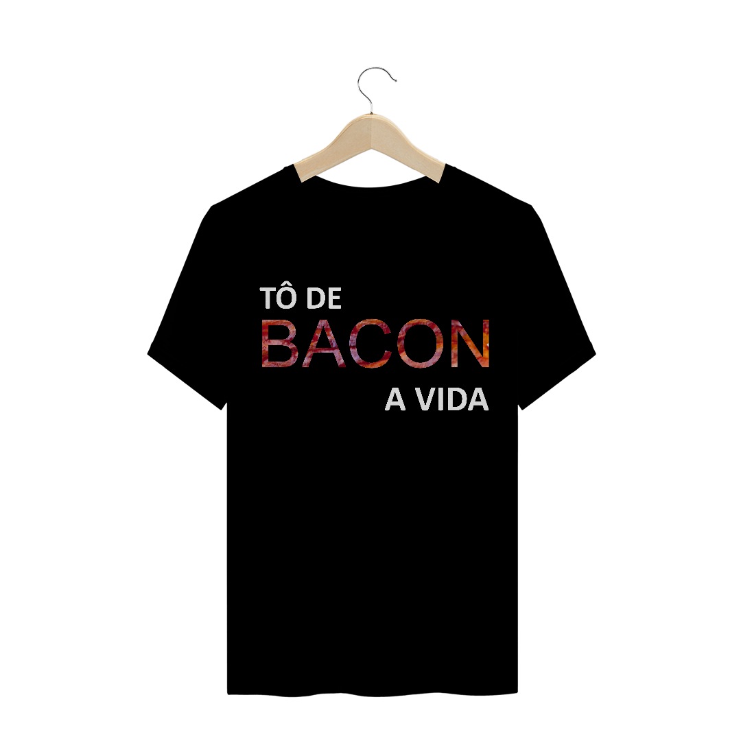 Nome do produto: Camiseta Masculina Tô de bacon a vida