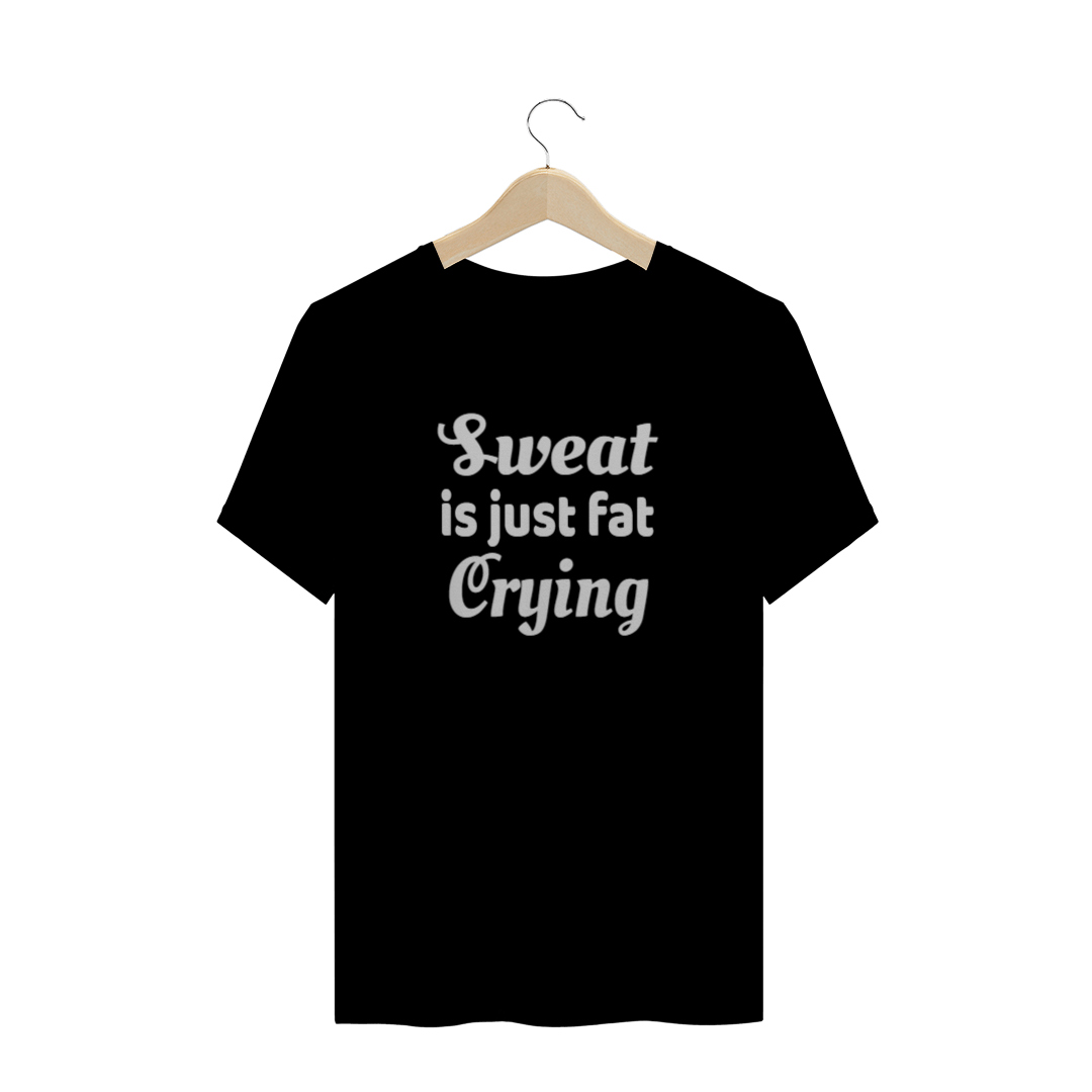 Camiseta Sweat Is Just Fat Crying