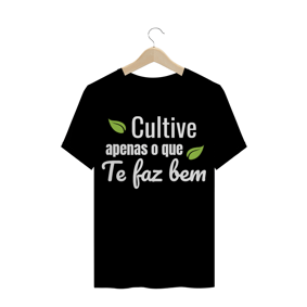T-SHIRT QUALITY CULTIVE APENAS O QUE TE FAZ BEM