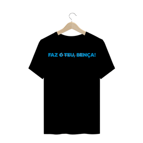 Camiseta Faz o teu, bença