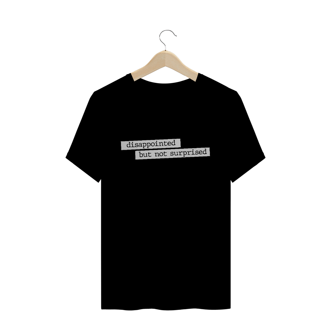 Nome do produto: Camiseta unissex - Disappointed but not surprised