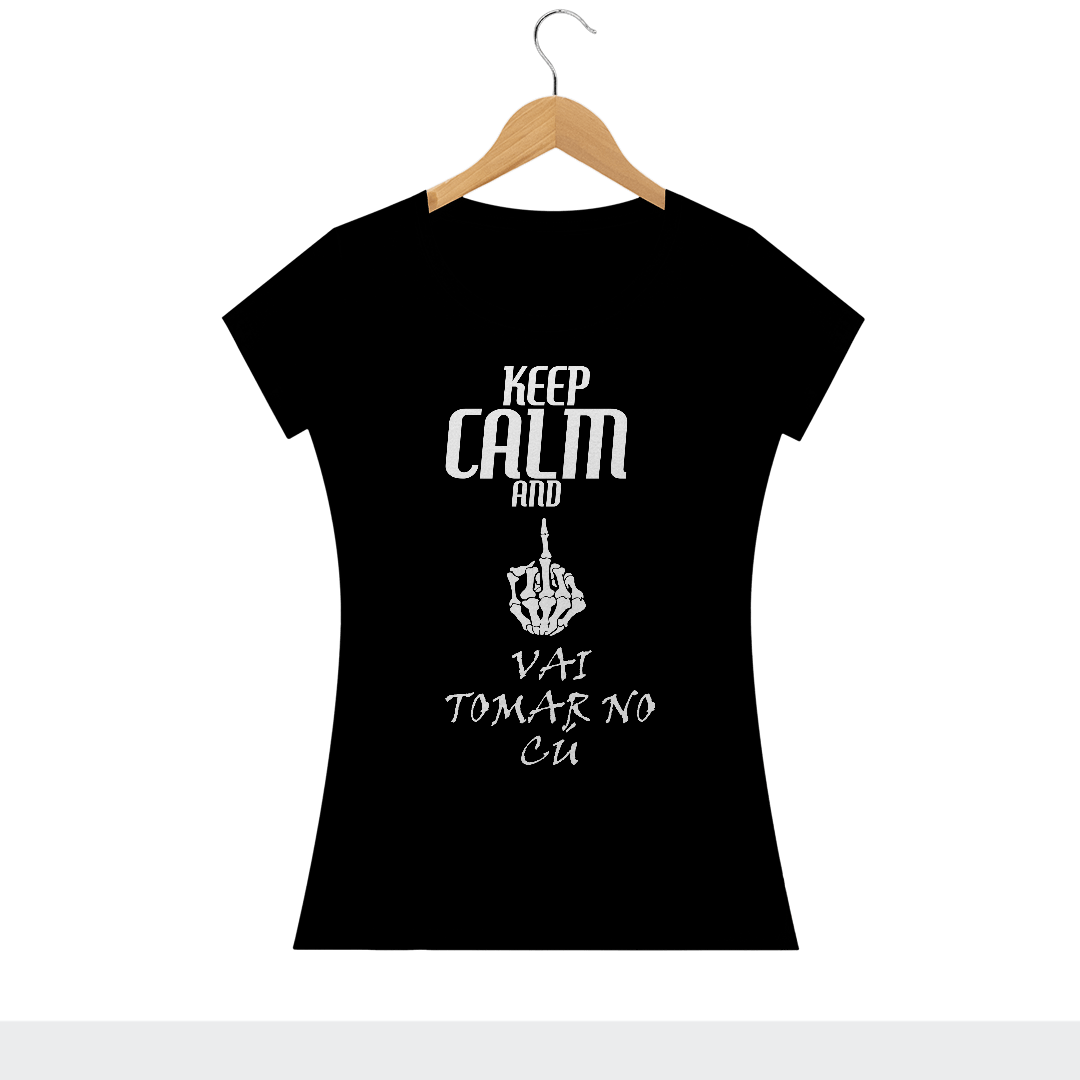 Camiseta Feminina Vai tomar no cú