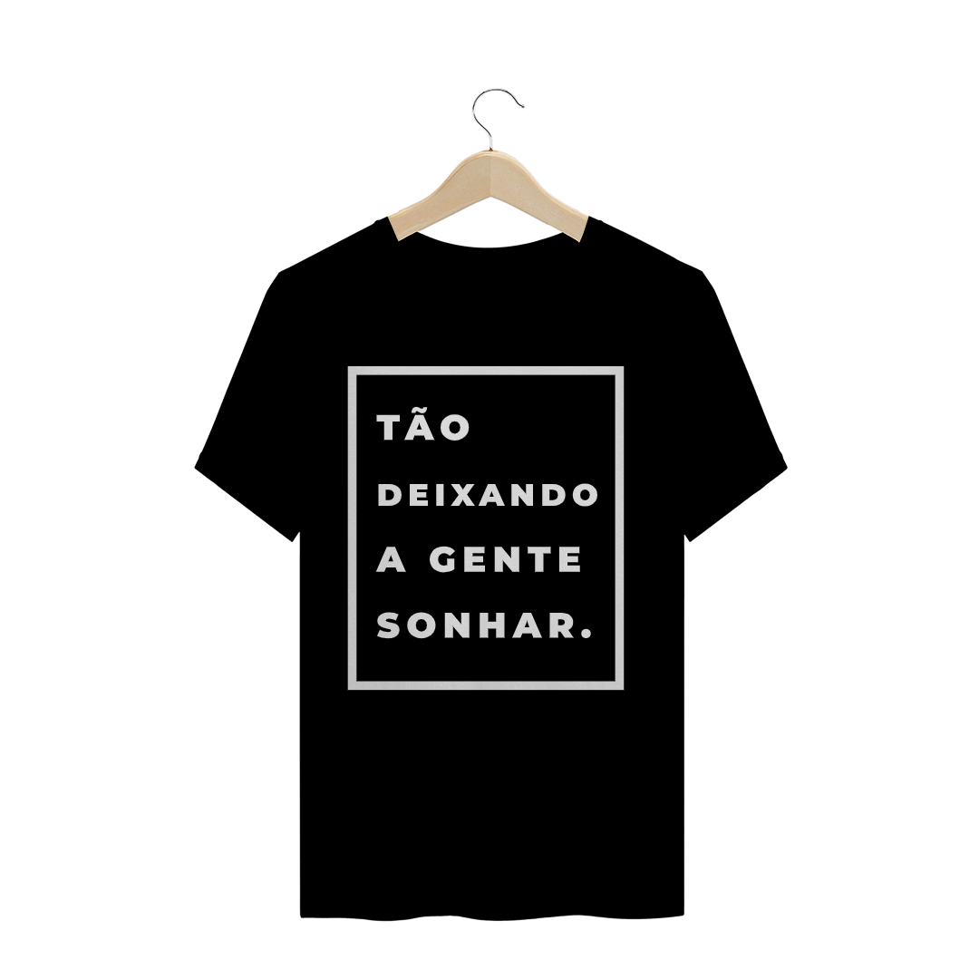 Camiseta Frases tão deixando a gente sonhar