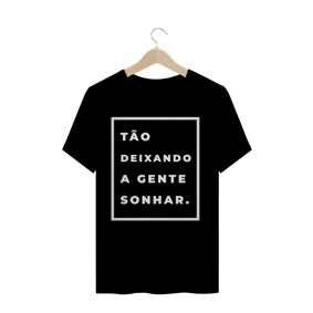 Camiseta Frases tão deixando a gente sonhar