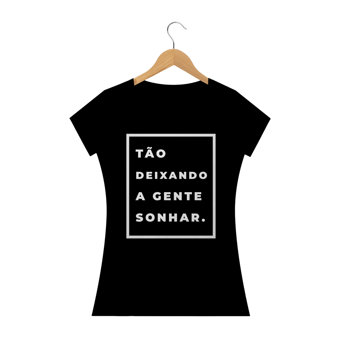 Camiseta frases tão deixando a gente sonhar